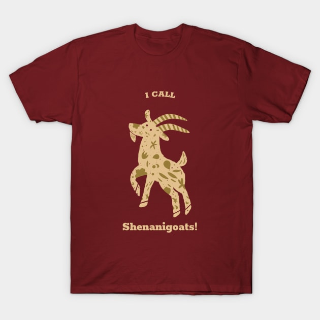 I Call Shenanigoats! T-Shirt by Rustic Rebel Mercantile